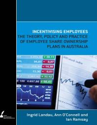 Incentivising Employees The Theory Policy And Practice Of Employee Share Ownership Plans In Australia 1st Edition Ingrid Landau Ann Oconnell Ian Ramsay