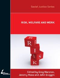 Risk Welfare And Work 1st Edition Greg Marston Jeremy Moss John Quiggin