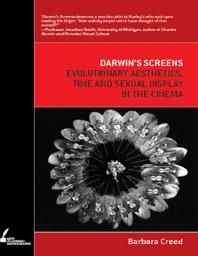 Darwins Screens Evolutionary Aesthetics Time And Sexual Display In The Cinema 1st Edition Barbara Creed