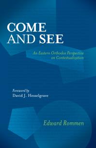 Come And See An Eastern Orthodox Perspective On Contextualization 1st Edition Edward Rommen