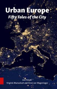 Urban Europe Fifty Tales Of The City 1st Edition Virginie Mamadouh Anne Van Wageningen Gioia Marini