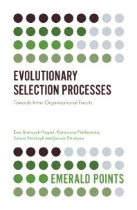 Evolutionary Selection Processes Towards Intraorganizational Facets 1st Edition Ewa Staczykhugiet Katarzyna Pirkowska Sylwia Staczyk Janusz Struyna