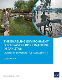 The Enabling Environment For Disaster Risk Financing In Pakistan Country Diagnostics Assessment 1st Edition Asian Development Bank