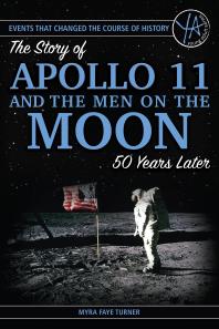The Story Of Apollo 11 And The Men On The Moon 50 Years Later Myra Faye Turner