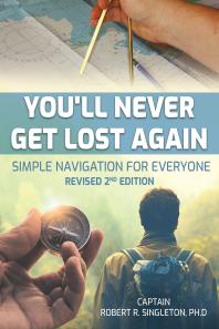 Youll Never Get Lost Again Simple Navigation For Everyone Revised 2nd Edition Robert Singleton