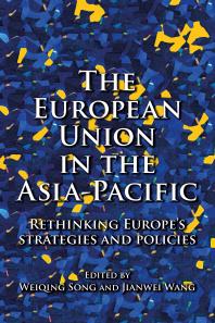 The European Union In The Asiapacific Rethinking Europes Strategies And Policies 1st Edition Weiqing Song Jianwei Wang
