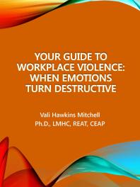 Your Guide To Workplace Violence When Emotions Turn Destructive 1st Edition Vali Hawkins Mitchell Kristen Noakesfry
