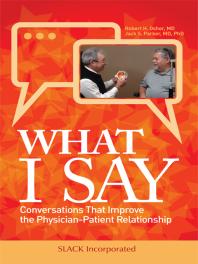 What I Say Conversations That Improve The Physicianpatient Relationship 1st Edition Robert Osher Jack Parker