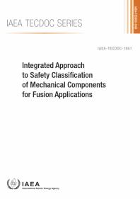 Integrated Approach To Safety Classification Of Mechanical Components For Fusion Applications 1st Edition Iaea