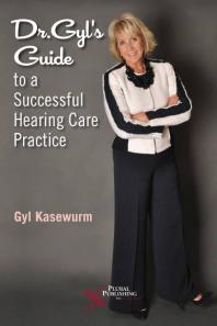 Dr Gyls Guide To A Successful Hearing Care Practice 1st Edition Gyl Kasewurm