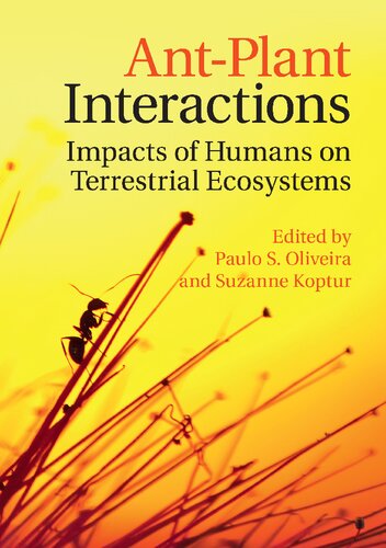 Antplant Interactions Impacts Of Humans On Terrestrial Ecosystems 1st Edition Paulo S Oliveira