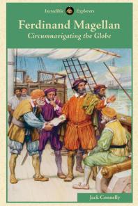 Ferdinand Magellan Circumnavigating The Globe 1st Edition Jack Connelly