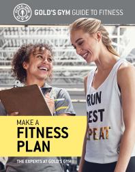 Make A Fitness Plan 1st Edition The Experts At Golds Gym