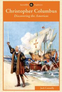 Christopher Columbus Discovering The Americas 1st Edition Jack Connelly