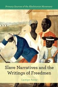 Slave Narratives And The Writings Of Freedmen 1st Edition Caitlyn Paley