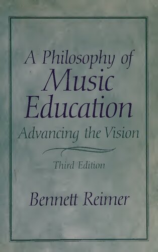 A Philosophy Of Music Education Advancing The Vision 3rd Edition Bennett Reimer