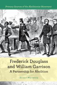 Frederick Douglass And William Garrison A Partnership For Abolition 1st Edition Alison Morretta