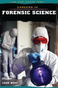 Careers In Forensic Science 1st Edition Adam Woog