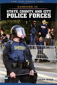 Careers In State County And City Police Forces 1st Edition Adam Woog