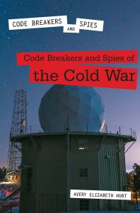 Code Breakers And Spies Of The Cold War 1st Edition Avery Elizabeth Hurt