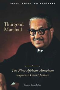 Thurgood Marshall The First Africanamerican Supreme Court Justice 1st Edition Rebecca Carey Rohan