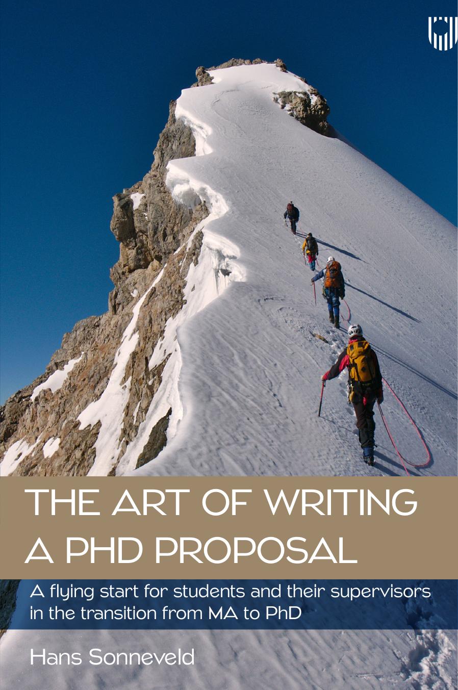 The Art Of Writing A Phd Proposal A Flying Start For Students And Their Supervisors In The Transition From Ma To Phd Hans Sonneveld
