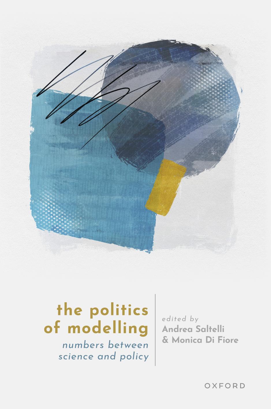 The Politics Of Modelling Numbers Between Science And Policy Andrea Saltelli