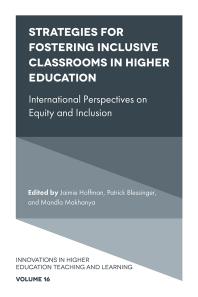 Strategies For Fostering Inclusive Classrooms In Higher Education International Perspectives On Equity And Inclusion 1st Edition Jaimie Hoffman Patrick Blessinger Mandla Makhanya