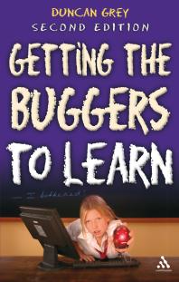 Getting The Buggers To Learn 2nd Edition 2nd Edition Duncan Grey