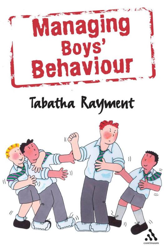 Managing Boys Behaviour How To Deal With It And Help Them Succeed 1st Edition Tabatha Rayment
