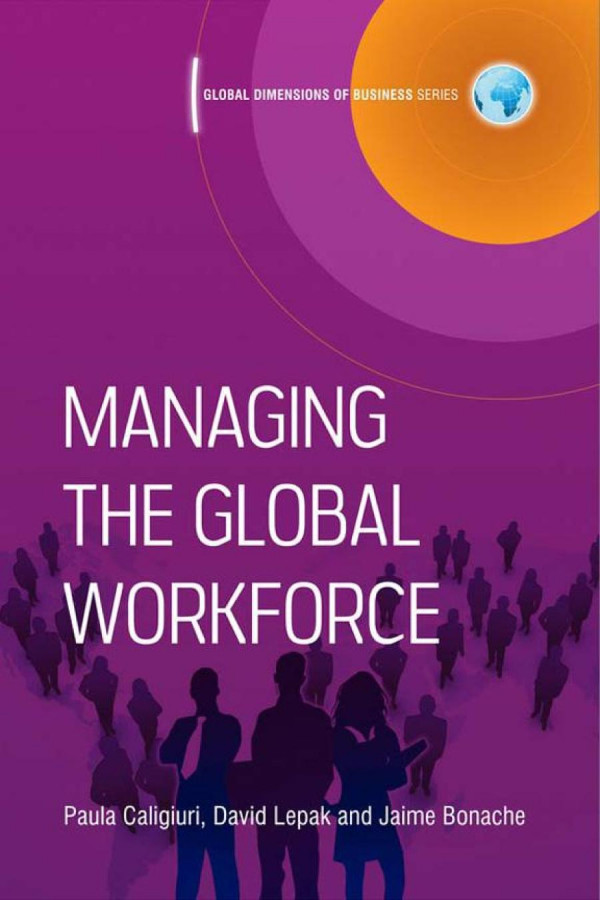 Managing The Global Workforce 1st Edition Paula Caligiuri David Lepak Jaime Bonache Jaime Bonache Allan Bird