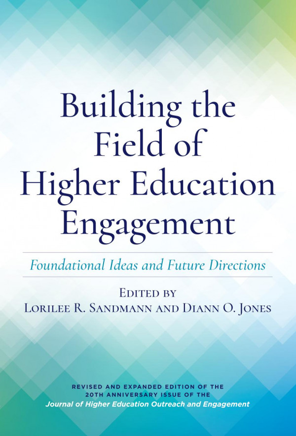 Building The Field Of Higher Education Engagement Foundational Ideas And Future Directions 1st Edition Lorilee R Sandmann Diann O Jones Randall Bass