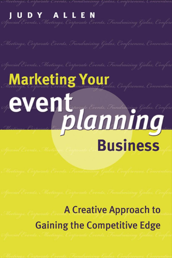 Marketing Your Event Planning Business A Creative Approach To Gaining The Competitive Edge 1st Edition Judy Allen