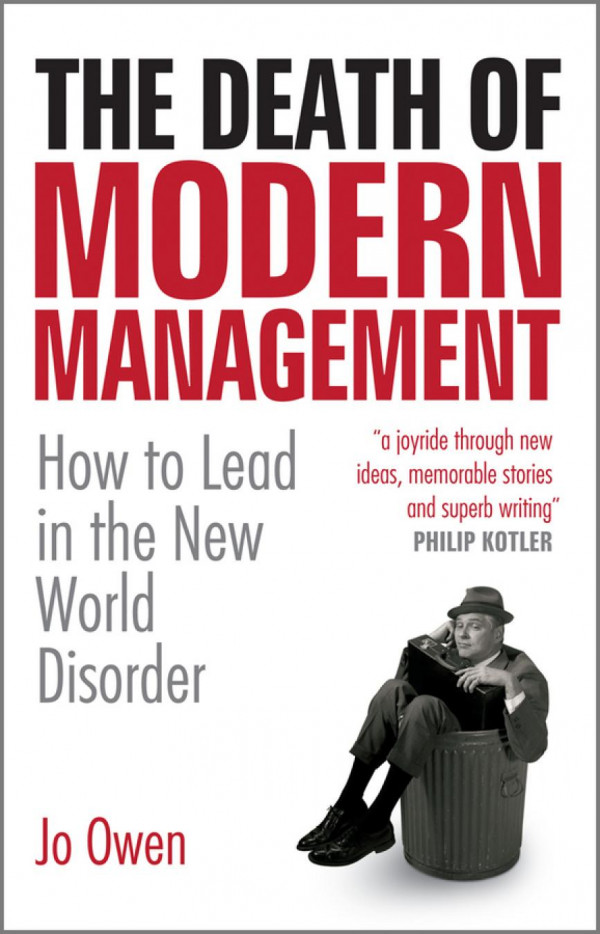 The Death Of Modern Management How To Lead In The New World Disorder 1st Edition Jo Owen
