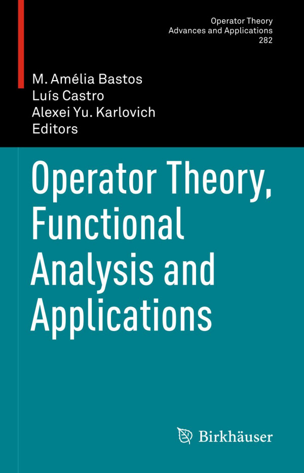 Operator Theory Functional Analysis And Applications Operator Theory Advances And Applications 282 1st Ed 2021 M Amlia Bastos Editor