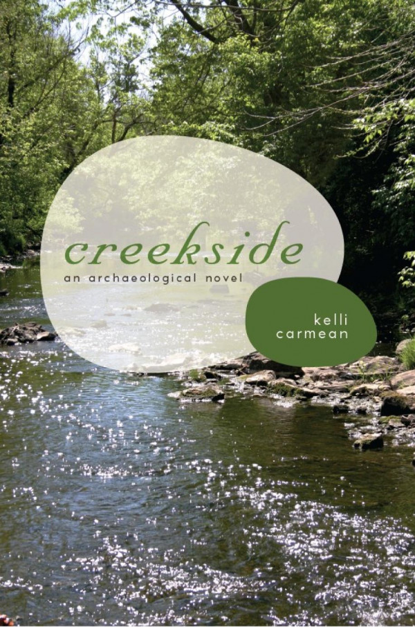 Creekside An Archaeological Novel 1st Edition Kelli Carmean