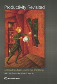 Productivity Revisited Shifting Paradigms In Analysis And Policy 1st Edition Ana Paula Cusolito William F Maloney