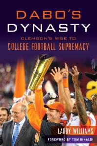 Dabos Dynasty Clemsons Rise To College Football Supremacy Larry Williams Tom Rinaldi