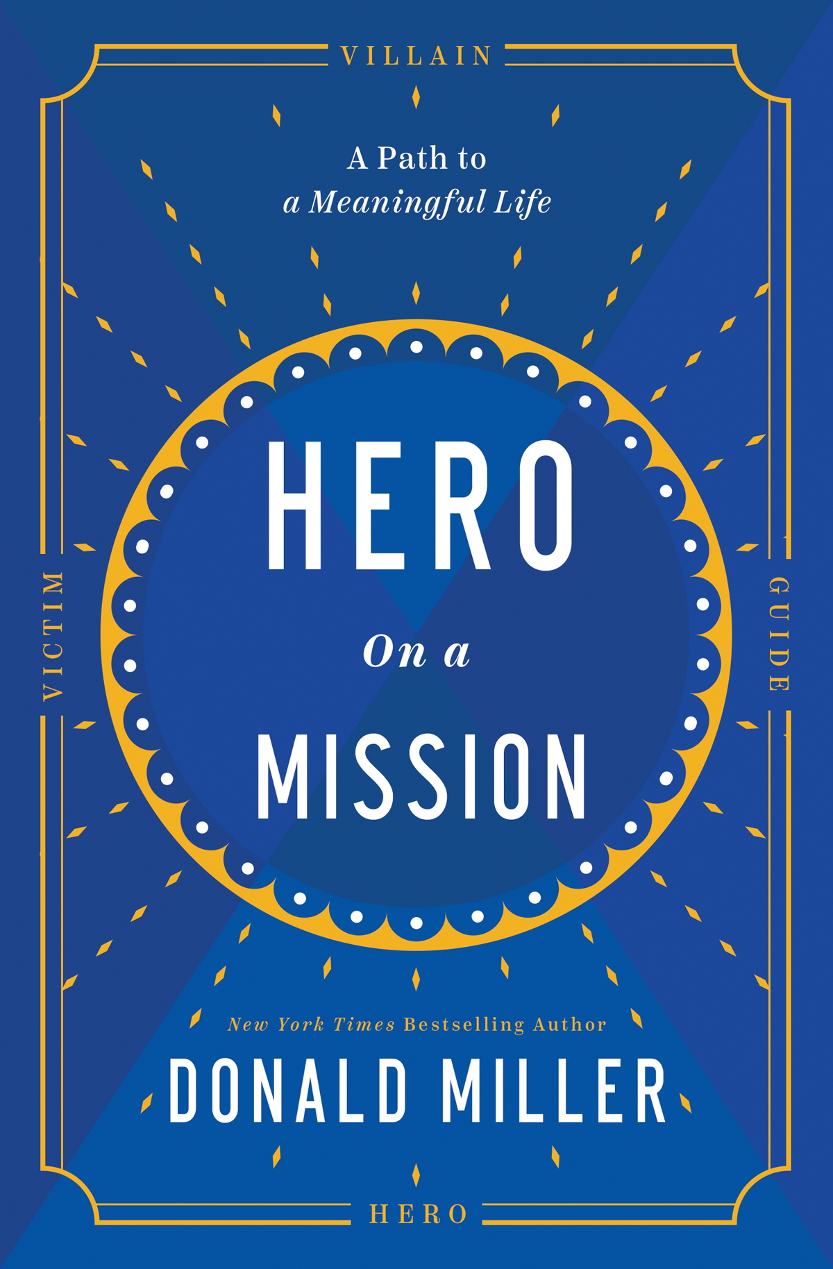 Hero On A Mission A Path To A Meaningful Life Donald Miller