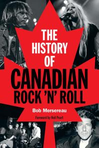 The History Of Canadian Rock N Roll Bob Mersereau