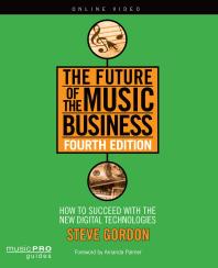 The Future Of The Music Business How To Succeed With New Digital Technologies 4th Edition Steve Gordon