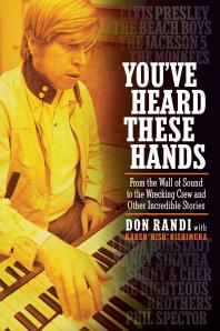 Youve Heard These Hands From The Wall Of Sound To The Wrecking Crew And Other Incredible Stories Don Randi Karen Nishimura