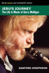 Jerus Journey The Life And Music Of Gerry Mulligan Sanford Josephson