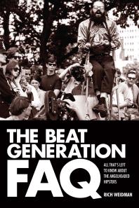 The Beat Generation Faq All Thats Left To Know About The Angelheaded Hipsters Rich Weidman