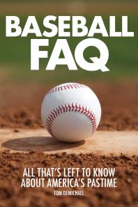 Baseball Faq All Thats Left To Know About Americas Pastime Tom Demichael
