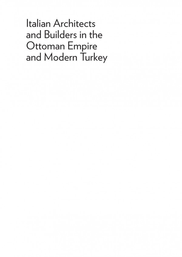 Italian Architects And Builders In The Ottoman Empire And Modern Turkey Design Across Borders 1st Edition Paolo Girardelli Ezio Godoli