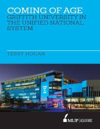 Coming Of Age Griffith University In The Unified National System 1st Edition Terry Hogan