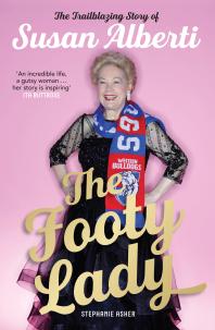 The Footy Lady The Trailblazing Story Of Susan Alberti 1st Edition Stephanie Asher