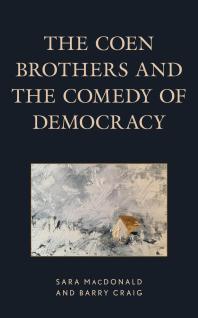 The Coen Brothers And The Comedy Of Democracy Sara Macdonald Barry Craig
