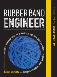Rubber Band Engineer Allballistic Pocket Edition From A Slingshot Rifle To A Mousetrap Catapult Build 10 Guerrilla Gadgets From Household Hardware Lance Akiyama